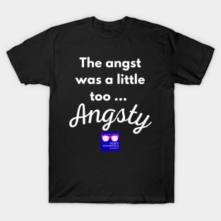 "Too Angsty" white letters nerdy logo -Nerdy Romantics Podcast T-Shirt